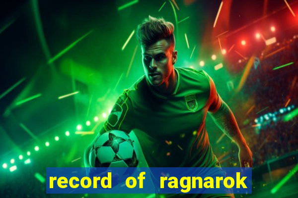 record of ragnarok 3 temporada ep 1